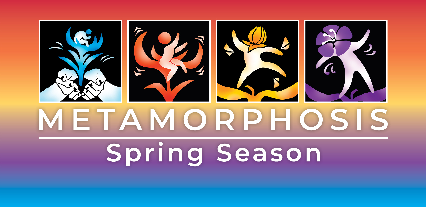 Metamorphosis Spring Show Season Banner
